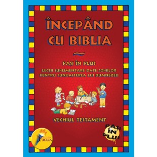 Incepand cu Biblia - Vechiul Testament - Lectii despre Dumnezeu pentru copii